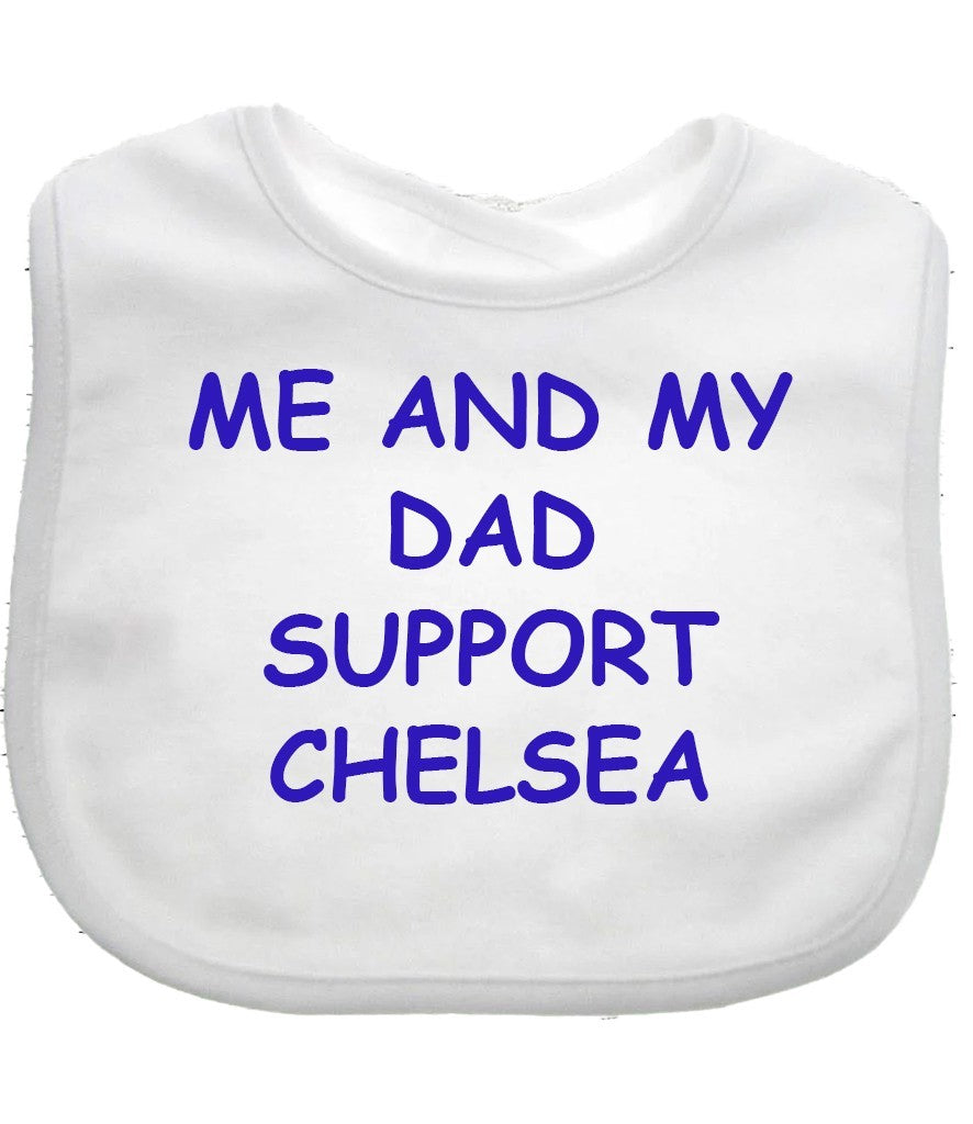 Me And My Dad Supports CHELSEA  Baby Bib choice of colours