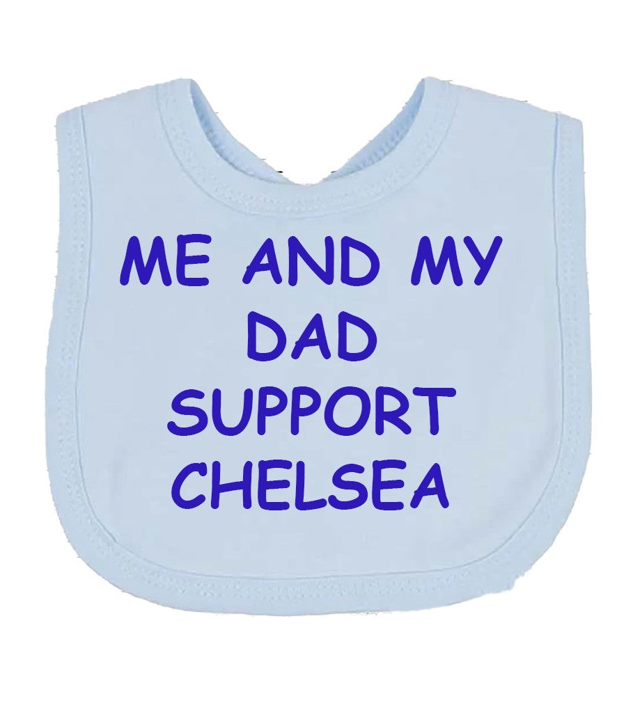 Me And My Dad Supports CHELSEA  Baby Bib choice of colours