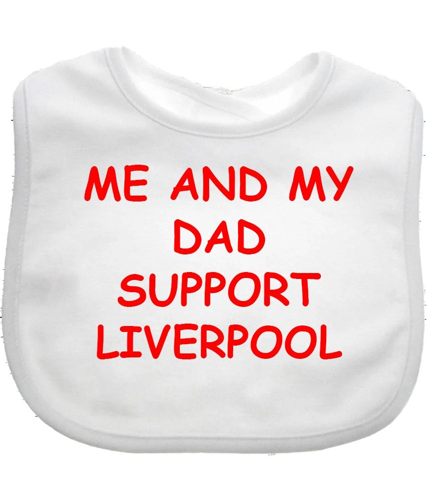 Me And My Dad Supports LIVERPOOL  Baby Bib choice of colours