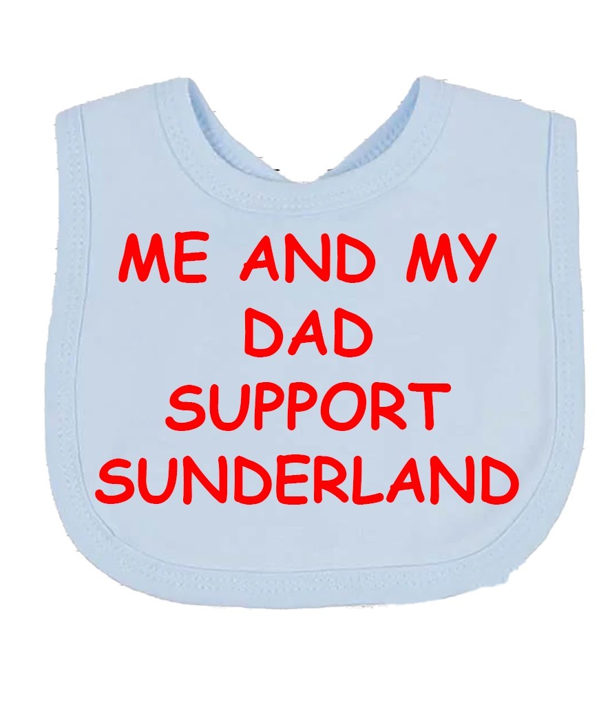 Me And My Dad Supports SUNDERLAND  Baby Bib choice of colours FOOTBALL BIB