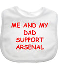 Me And My Dad Supports Arsenal Baby Bib choice of colours