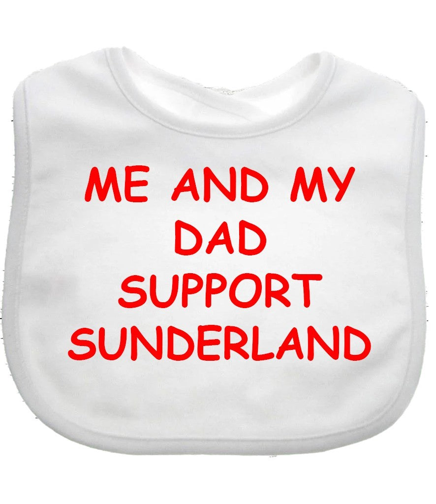 Me And My Dad Supports SUNDERLAND  Baby Bib choice of colours FOOTBALL BIB