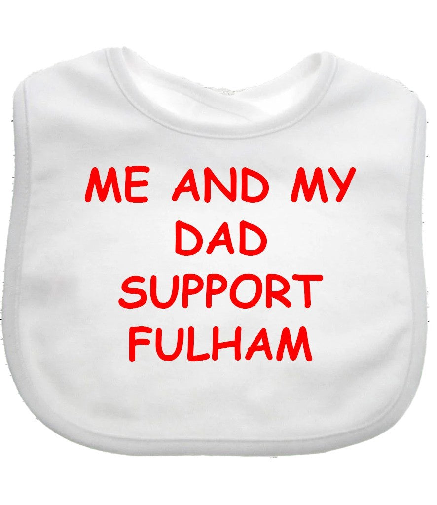 Me And My Dad Supports FULHAM  Baby Bib choice of colours