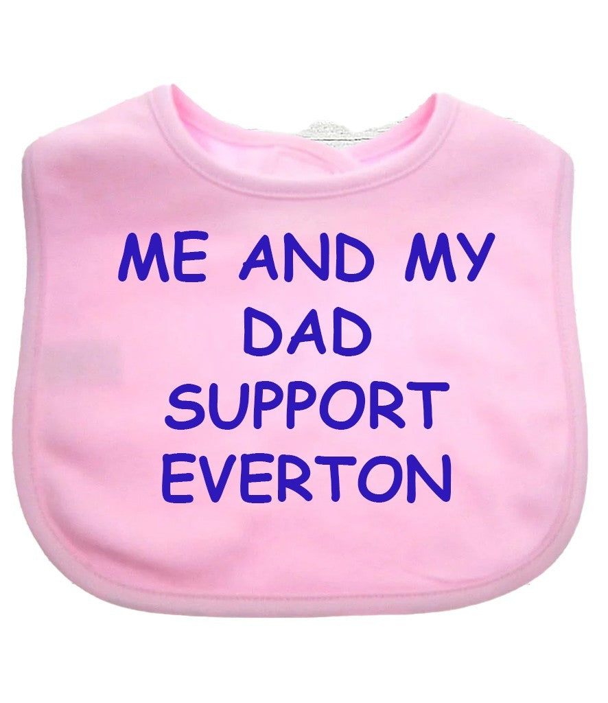 Me And My Dad Supports EVERTON  Baby Bib choice of colours