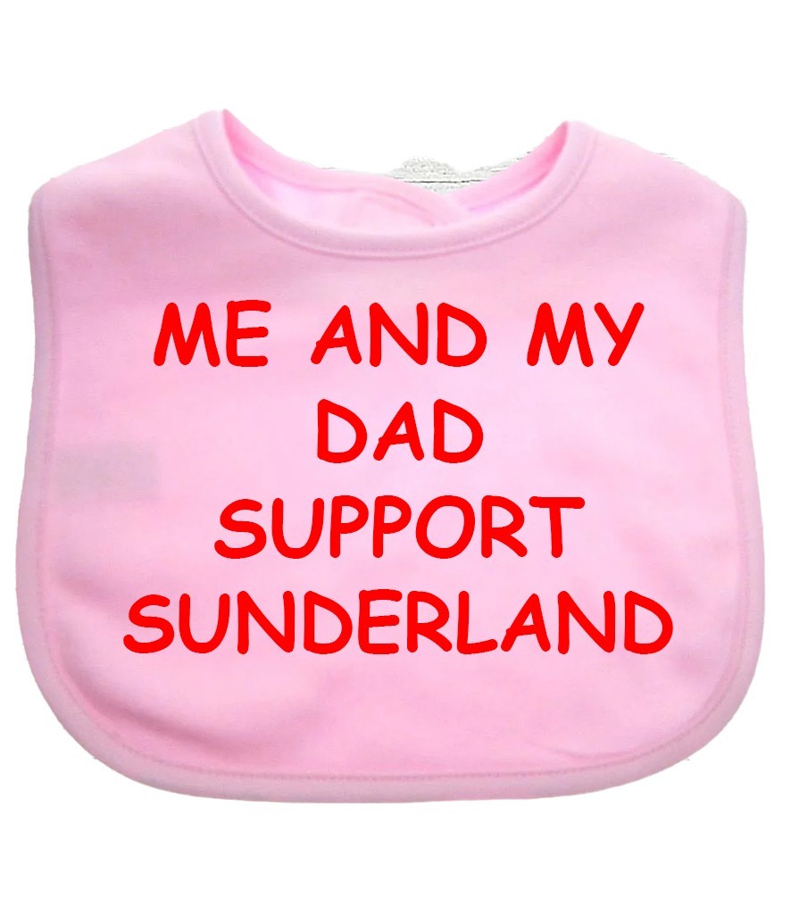 Me And My Dad Supports SUNDERLAND  Baby Bib choice of colours FOOTBALL BIB