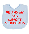 Me And My Dad Supports SUNDERLAND  Baby Bib choice of colours FOOTBALL BIB