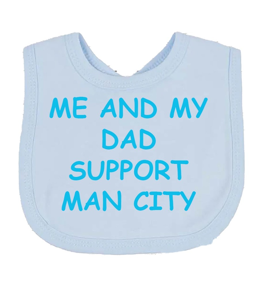 Me And My Dad Supports MAN CITY  Baby Bib choice of colours MANCHESTER CITY