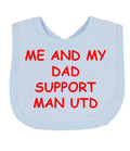 Me And My Dad Supports MAN UTD  Baby Bib choice of colours MANCHESTER UNITED