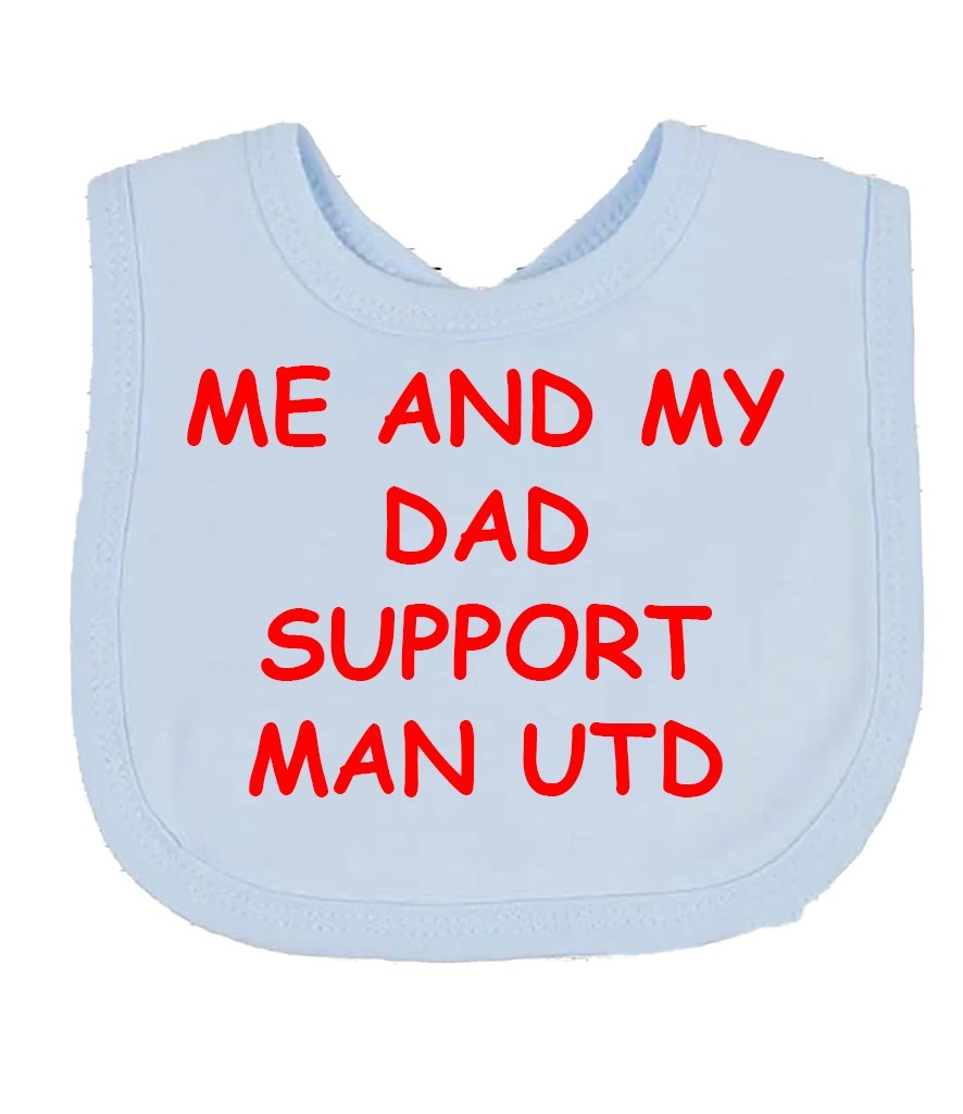 Me And My Dad Supports MAN UTD  Baby Bib choice of colours MANCHESTER UNITED