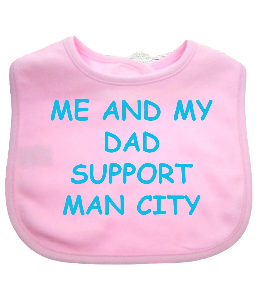 Me And My Dad Supports MAN CITY  Baby Bib choice of colours MANCHESTER CITY