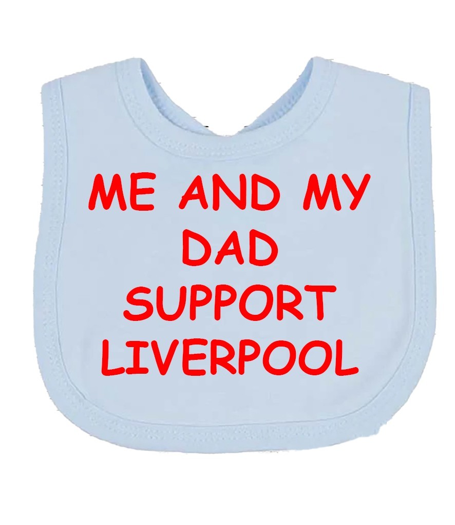 Me And My Dad Supports LIVERPOOL  Baby Bib choice of colours