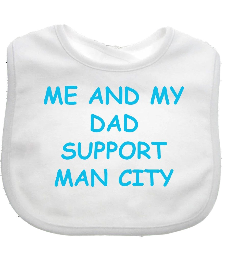 Me And My Dad Supports MAN CITY  Baby Bib choice of colours MANCHESTER CITY