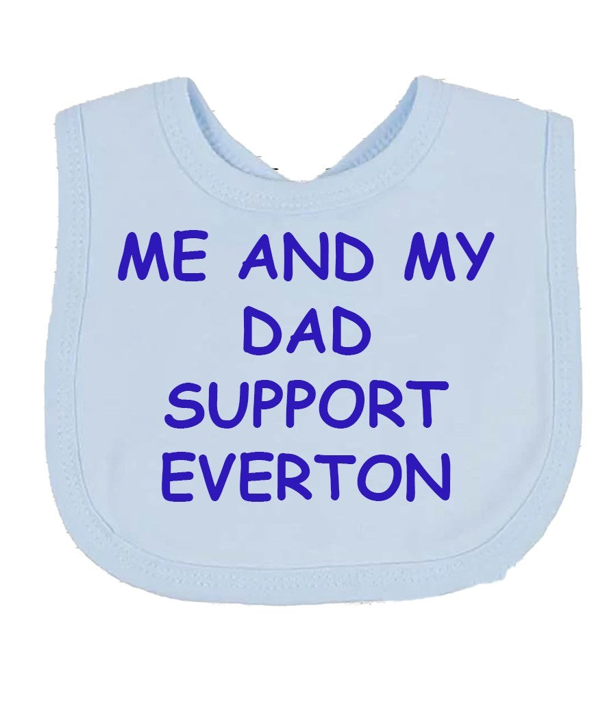 Me And My Dad Supports EVERTON  Baby Bib choice of colours