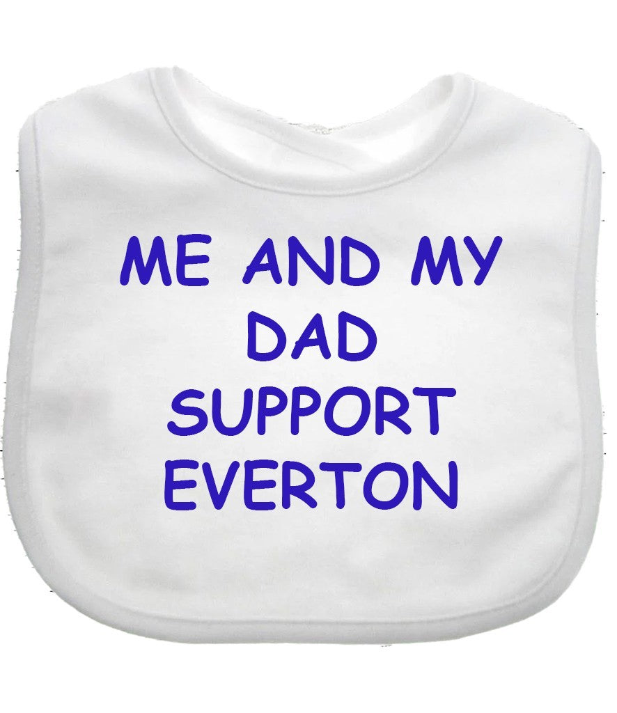 Me And My Dad Supports EVERTON  Baby Bib choice of colours