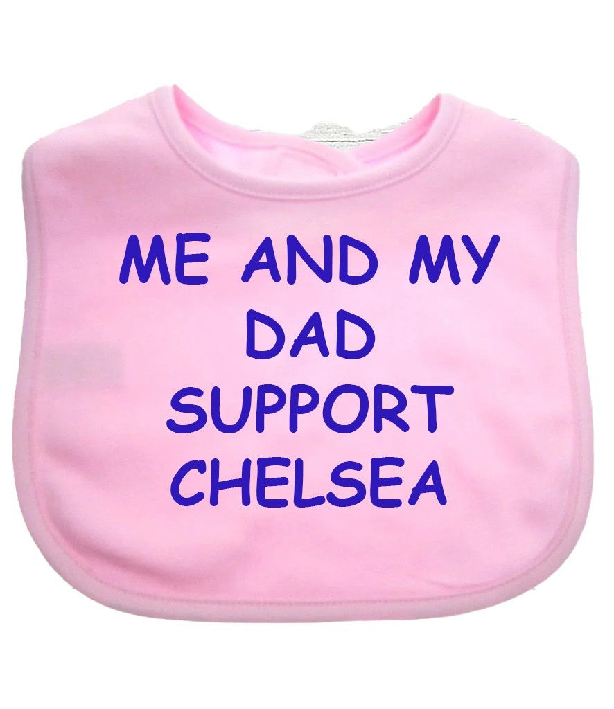 Me And My Dad Supports CHELSEA  Baby Bib choice of colours