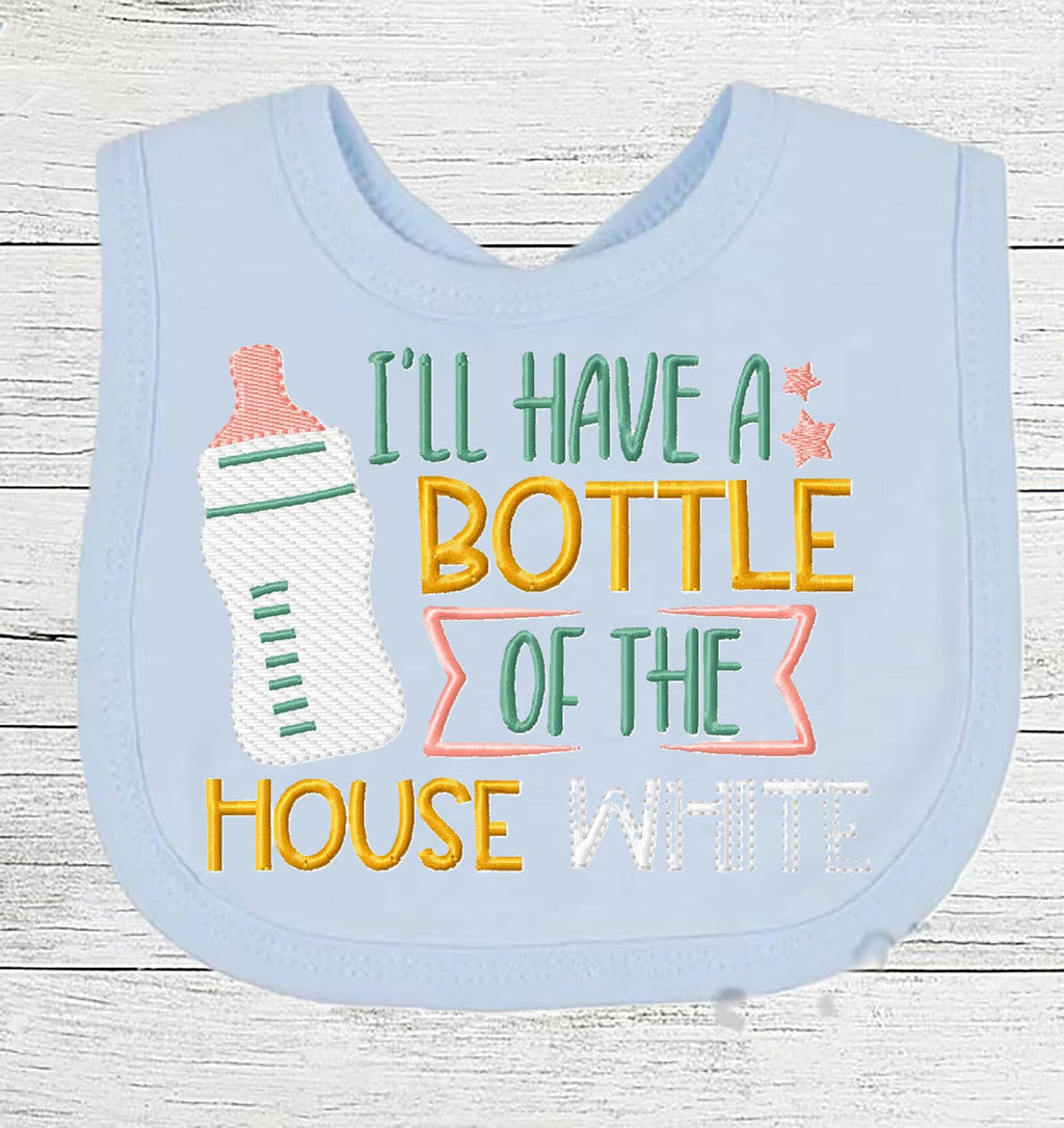 Funny Baby Bib "I'll have a Bottle of the House White" Boy Girl EMBROIDERED BIB